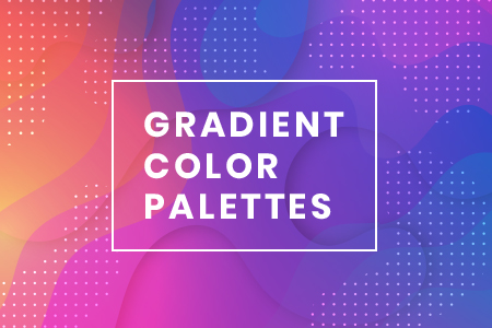 Gradient Color Palettes for Your Next Design Project [Infographic]