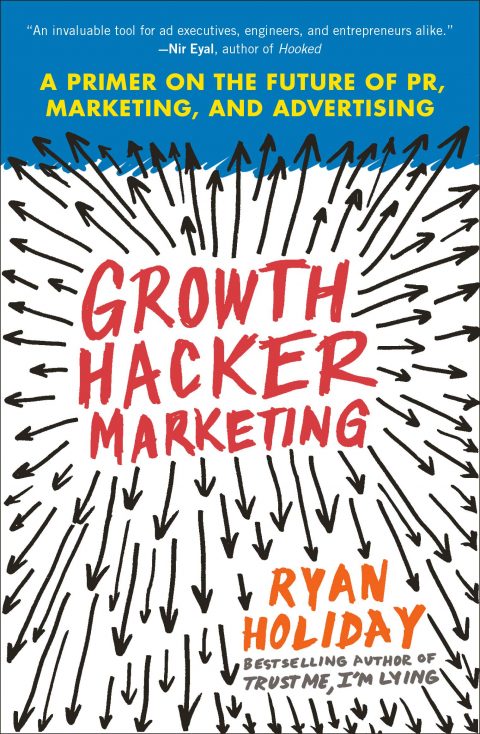 “Growth Hacker Marketing” by Ryan Holiday